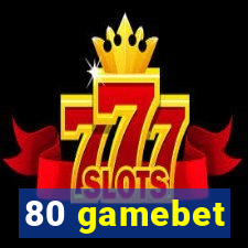 80 gamebet